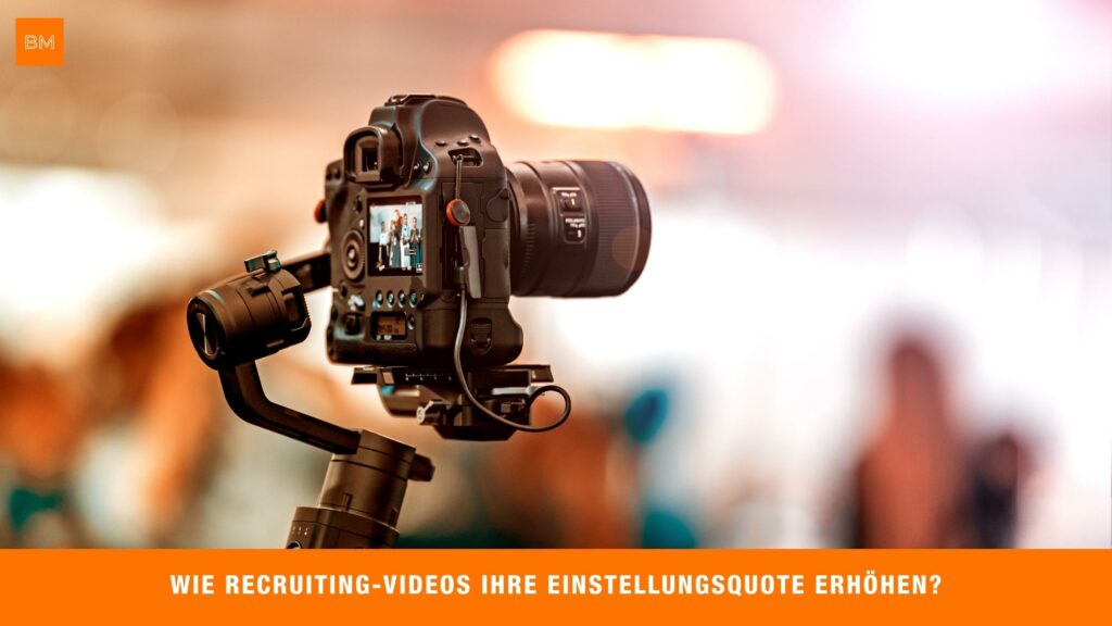 Recruiting Videos - die effektive Möglichkeit für Unternehmen potenzielle Mitarbeiter zu finden